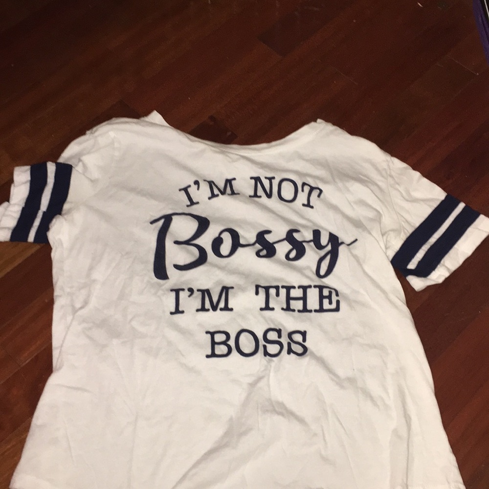 White “I’m NOT BOSSY I’m just the boss” T shirt